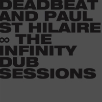Deadbeat & Paul St Hilaire The Infinity Dub Sessions
