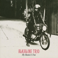 Alkaline Trio My Shame Is True