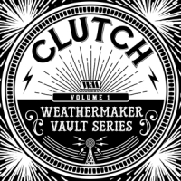 Clutch Weathermaker Vault Series Vol. 1