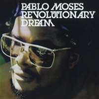 Moses, Pablo Revolutionary Dream