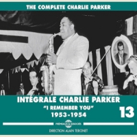 Parker, Charlie Integrale Vol. 13 "i Remember You"