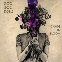 Goo Goo Dolls Chaos In Bloom