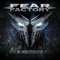 Fear Factory Re-industrialized