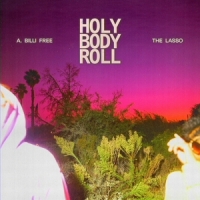 Free, A. Billi & The Lasso Holy Body Roll