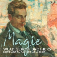 Wladigeroff Brothers Magie Hommage An Rainer Maria Rilke