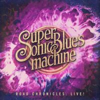 Supersonic Blues Machine Road Chronicles:live!