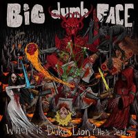 Big Dumb Face Where Is Duke Lion He's Dead...