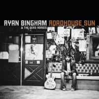 Bingham, Ryan Roadhouse Sun