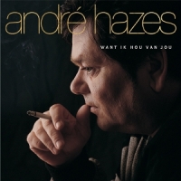 Hazes, Andre Want Ik Hou Van Jou