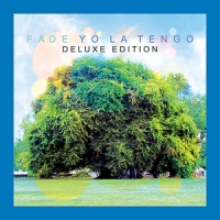Yo La Tengo Fade: Deluxe Edition
