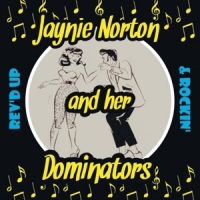 Norton, Jaynie -& Her Dominators- Rev'd Up And Rockin'