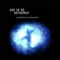 God Is An Astronaut A Moment Of Stillness -coloured-