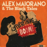 Maiorano, Alex -& The Black Tales- Everything Boom!
