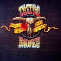 Tattoo Rodeo Rode Hard - Put Away Wet
