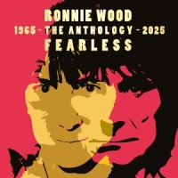 Wood, Ronnie Fearless  Anthology 1965-2025
