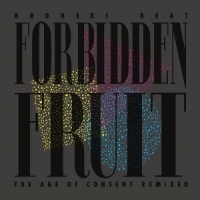Bronski Beat Forbidden Fruit (the Age Of Consent Remixed)