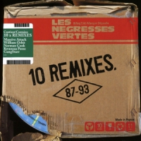 Negresses Vertes, Les 10 Remixes (87-93)