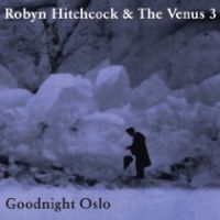 Hitchcock, Robyn & The Venus 3 Goodnight Oslo