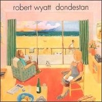 Wyatt, Robert Dondestan -revisited-