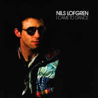 Lofgren, Nils I Came To Dance