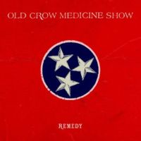 Old Crow Medicine Show Remedy