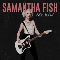 Fish, Samantha Kill Or Be Kind