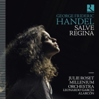 Roset, Julie / Millenium Orchestra / Leonardo Gracia Alarcon Handel: Salve Regina