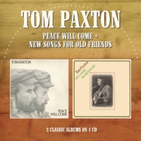 Paxton, Tom Peace Will Come/ New Songs For Old Friends