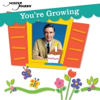 Mister Rogers You're Growing