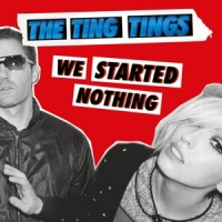 Ting Tings We Started Nothing