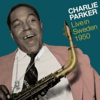 Parker, Charlie Live In Sweden 1950