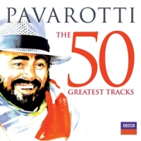 Pavarotti, Luciano Pavarotti The 50 Greatest Tracks