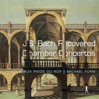 Au Pieds Du Roy / Michael Form Bach: Recovered Chamber Concertos