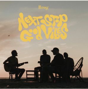 Brog Next Stop Good Vibes