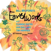 Bruford, Bill's Earthworks All Heaven Broke Loose