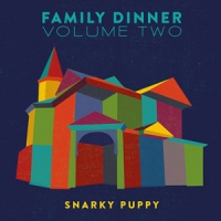 Snarky Puppy Family Dinner
