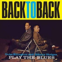 Ellington, Duke & Johnny Hodges Back To Back: Play The Blues