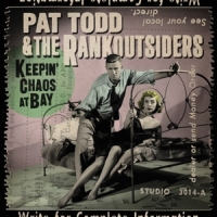 Pat Todd & The Rankoutsiders Keepin Chaos At Bay