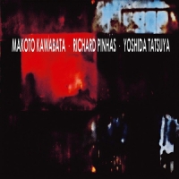 Makoto Kawabata & Richard Pinhas & Trax