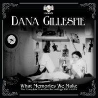 Gillespie, Dana What Memories We Make - The Complete Mainman Recordings
