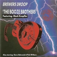 Brewers Droop Featuring Mark Knopfl The Booze Brothers