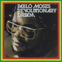 Moses, Pablo Revolutionary Dream