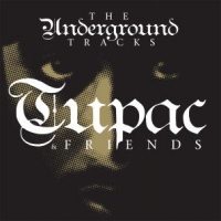 Tupac & Friends The Underground Tracks