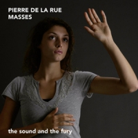 Sound And The Fury Pierre De La Rue: Masses
