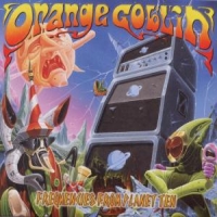 Orange Goblin Frequencies From Planet Ten