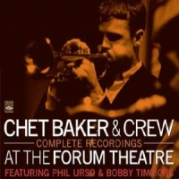 Baker, Chet -quintet- At The Forum Theatre: Complete Recordings