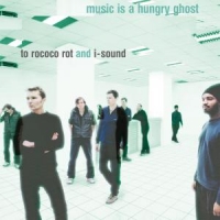 To Rococo Rot & I Sound Music Is A Hungry Ghost // Re-issue -lp+cd-