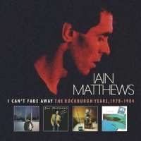 Matthews, Iain & Searing Quartet I Can't Fade Away