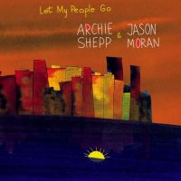 Moran, Jason / Archie Shepp Let My People Go
