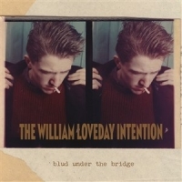 William Loveday Intention Blud Under The Bridge